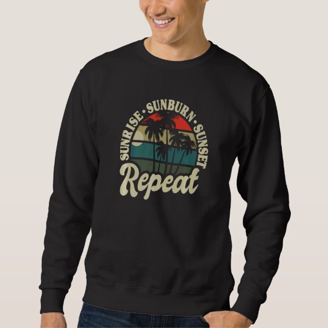 Sunrise Sunburn Sunset Repeat Beach Island Cruise  Sweatshirt (Front)