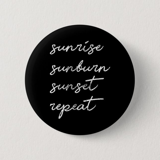 Sunrise Sunburn Sunset Repeat Gift Sun  Button (Front)