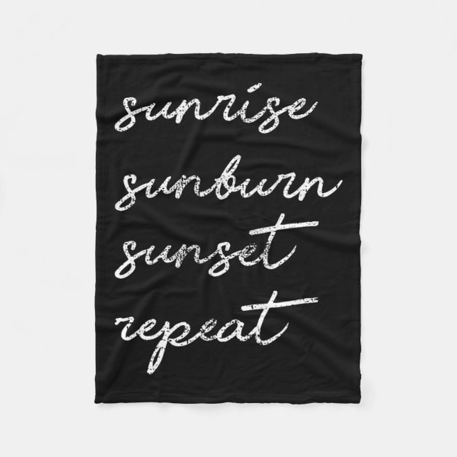 Sunrise Sunburn Sunset Repeat Gift Sun  Fleece Blanket (Front)