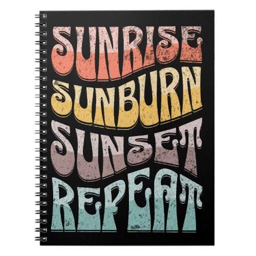 Sunrise Sunburn Sunset Repeat Notebook