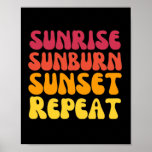 Sunrise sunburn sunset repeat poster