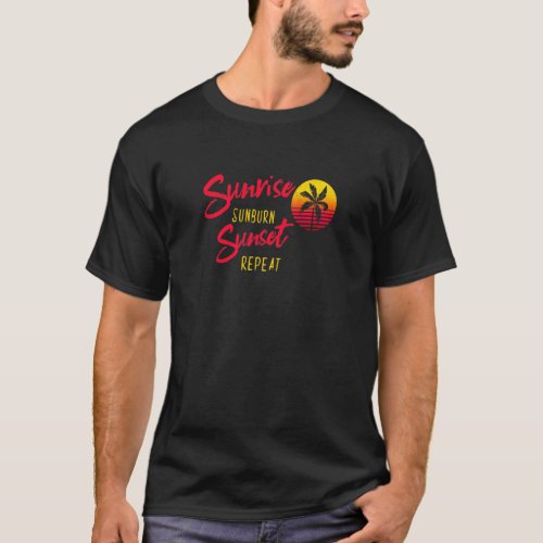 Sunrise Sunburn Sunset Repeat Retro Summer  Quote T_Shirt