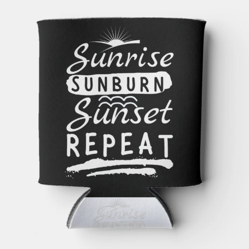 Sunrise Sunburn Sunset Repeat Summer Beach Can Cooler