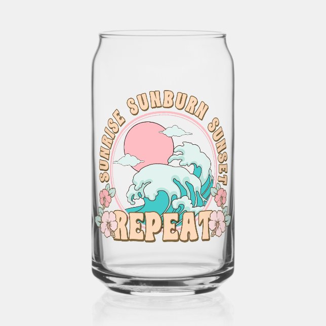 Sunrise Sunburn Sunset Repeat Summer Beach Life Can Glass (Front)