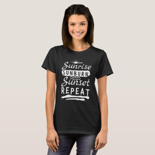 Sunrise Sunburn Sunset Repeat Summer Beach T_Shirt