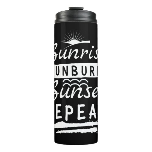 Sunrise Sunburn Sunset Repeat Summer Beach Thermal Tumbler