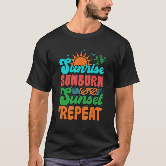 Sunrise Sunburn Sunset Repeat Summer Beach Vacatio T-Shirt (Front)