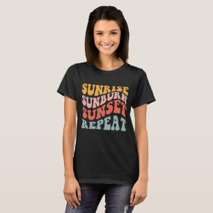 Sunrise Sunburn Sunset Repeat, Summer Saying T-Shirt