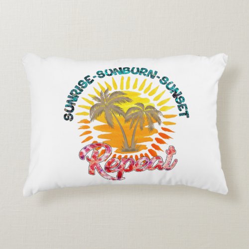 Sunrise_Sunburn_Sunset_Repeat  Summer Vacation Accent Pillow