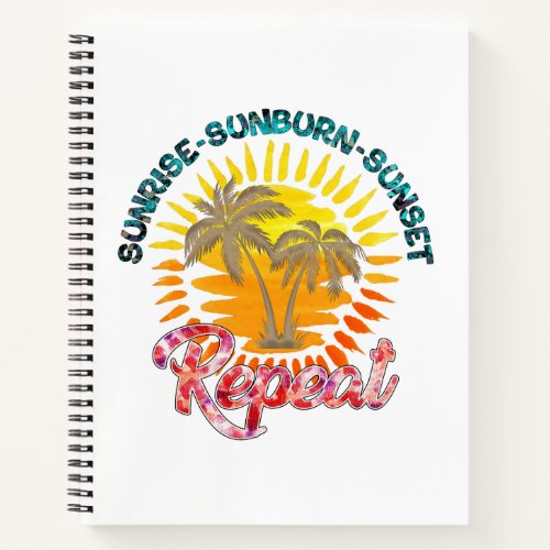 Sunrise_Sunburn_Sunset_Repeat  Summer Vacation Notebook