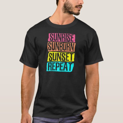 Sunrise Sunburn Sunset Repeat Summer Vacation Tour T_Shirt