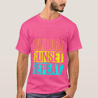 Sunrise Sunburn Sunset Repeat Summer Vacation Tour T-Shirt