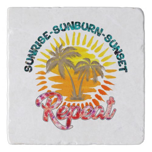 Sunrise_Sunburn_Sunset_Repeat  Summer Vacation Trivet