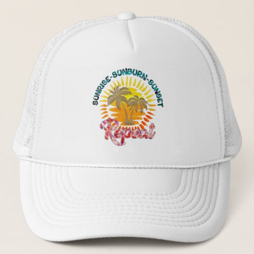 Sunrise_Sunburn_Sunset_Repeat  Summer Vacation Trucker Hat