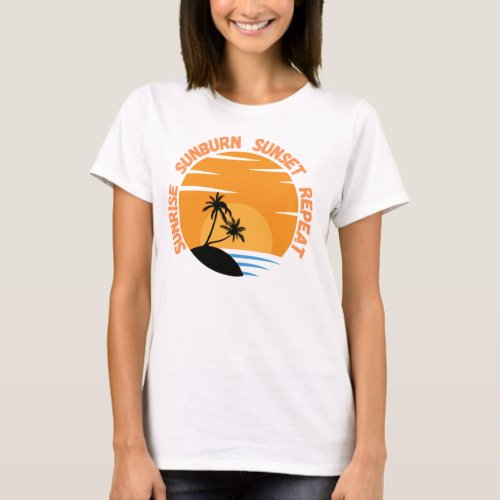 Sunrise Sunburn Sunset Repeat T_Shirt