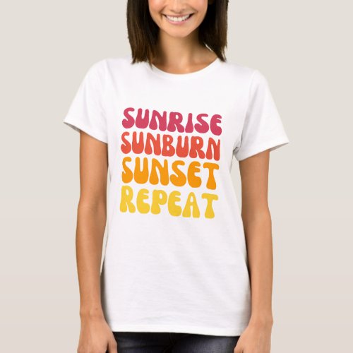 Sunrise sunburn sunset repeat T_Shirt