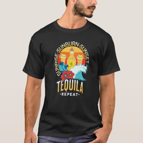 Sunrise Sunburn Sunset Tequila Repeat Beach Summer T_Shirt