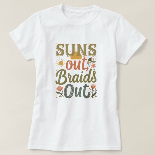 "Suns Out Braids Out" Braid Hairstyle Love Tee (Design Front)
