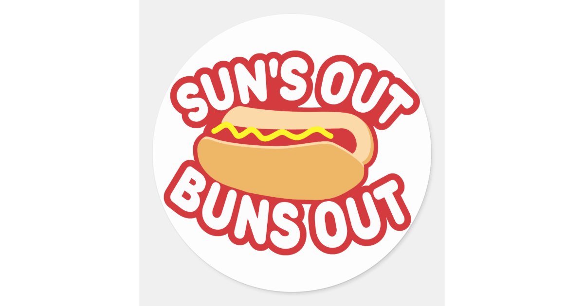 Suns Out Buns Out Classic Round Sticker Zazzle