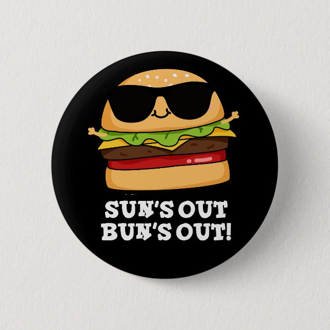 Sun's Out Bun's Out Funny Burger Pun Dark BG Button (Front)