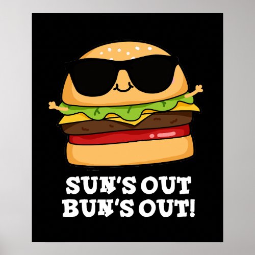 Suns Out Buns Out Funny Burger Pun Dark BG Poster