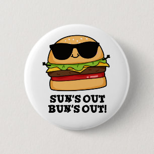 Sun's Out Bun's Out Funny Summer Burger Pun  Button