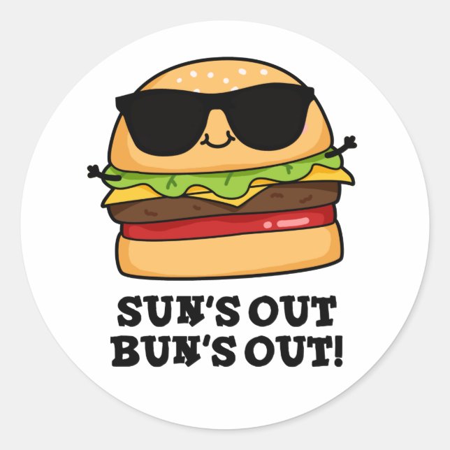 Sun's Out Bun's Out Funny Summer Burger Pun  Classic Round Sticker (Front)