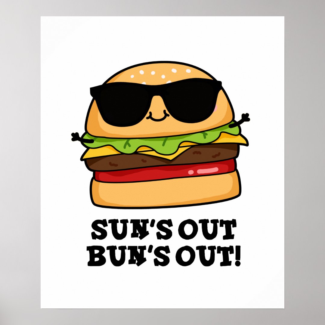 Suns Out Buns Out Funny Summer Burger Pun Poster Zazzle 7366