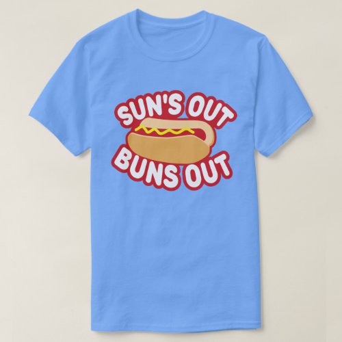 Suns Out Buns Out T_Shirt
