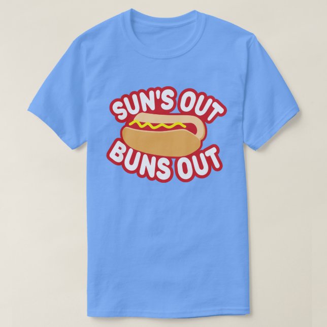 Suns Out Buns Out T-Shirt (Design Front)