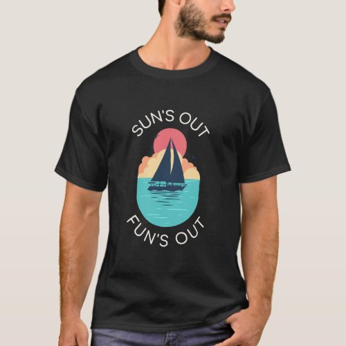 Suns out Funs Out T_Shirt