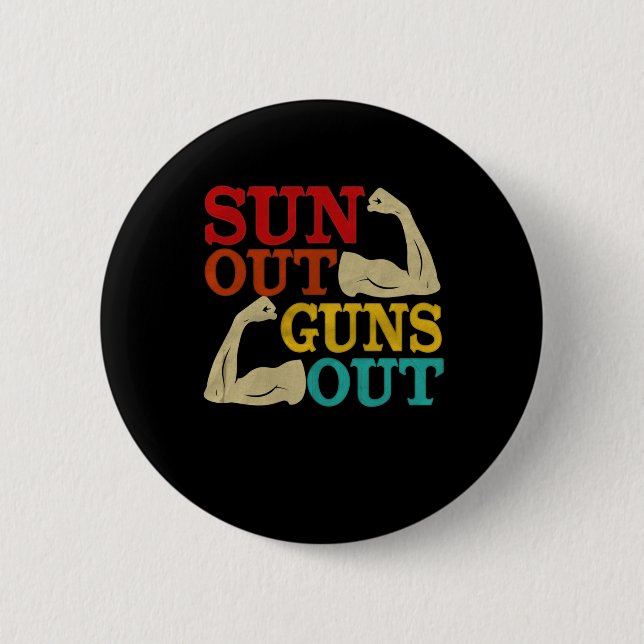 Suns Out Guns Out  Button (Front)