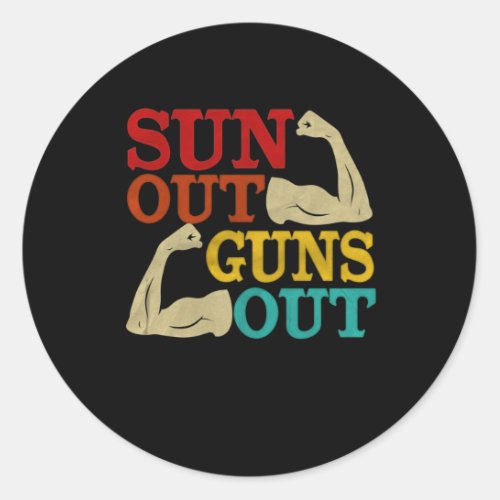 Suns Out Guns Out  Classic Round Sticker