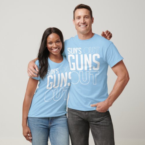 Suns out Guns out T_Shirt