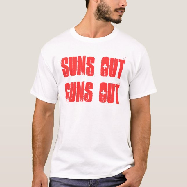 Suns out guns out T-Shirt (Front)