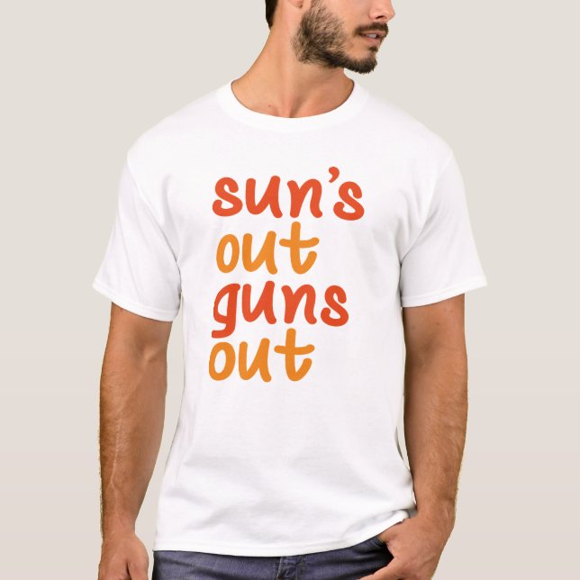 Sun's Out Guns Out T-Shirt (Front)