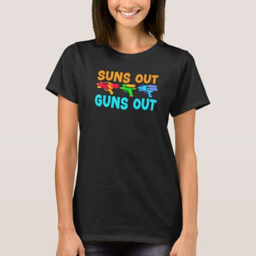 Suns Out Guns Out Water Blaster Squirter Water Gun T_Shirt