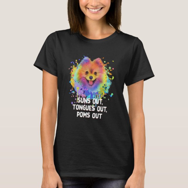 Suns Out Tongues Out Poms Out Pomeranian Humor Pom T-Shirt (Front)