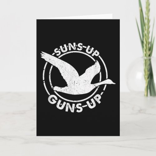 Suns Up Guns Up Funny Goose Hunter Duck Hunting Card