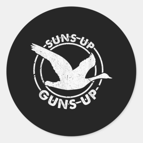 Suns Up Guns Up Funny Goose Hunter Duck Hunting Classic Round Sticker