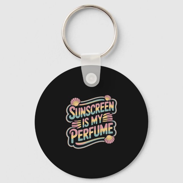 Sunscreen Is My Perfume - Funny Sun Tanning  Keychain (Front)
