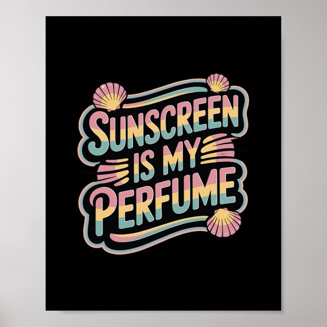 Sunscreen Is My Perfume - Funny Sun Tanning  Poster (Front)