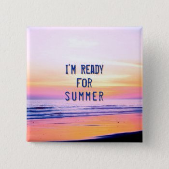 Sunset Beach "ready For Summer" Quote Button by DesignByLang at Zazzle