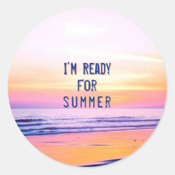 Sunset Beach "ready For Summer" Quote Classic Round Sticker by DesignByLang at Zazzle