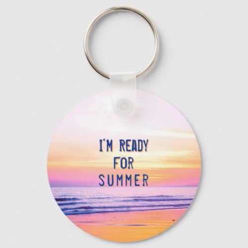 Sunset Beach Ready for Summer Quote Keychain