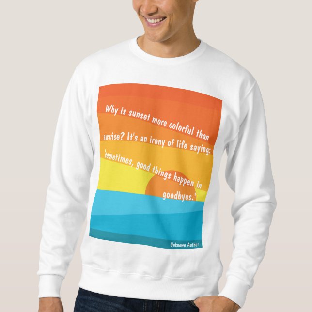Sunset is the Opening Music of the Night Sweatshirt (Front)