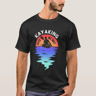 Sunset Kayaking Gets Me Wet Funny  For Kayak Lover T-Shirt