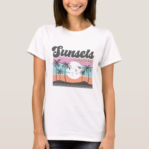 Sunsets and Palm Trees _ retro sunset T_Shirt