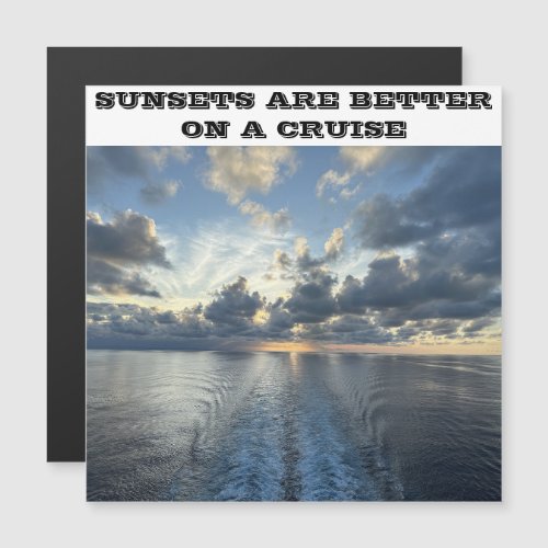 SUNSETS ARE BETTER ON A CRUISE DOOR MAGNET