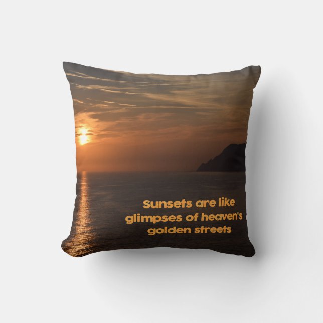 Sunsets Like Glimpses of Heaven's Golden Streets Throw Pillow (Front)
